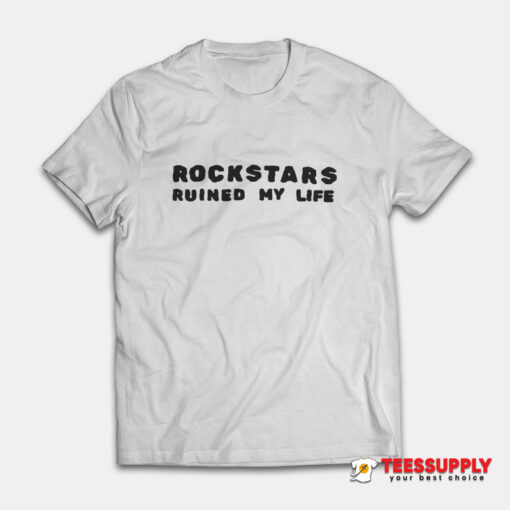 Tara Yummy Rockstars Ruined My Life T-Shirt