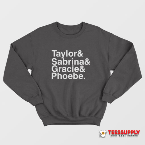 Taylor And Sabrina And Gracie And Phoebe Sweatshirt