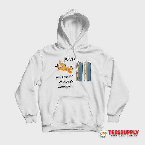 Garfield Yeah I’ll Take 911 Orders Of Lasagna Hoodie