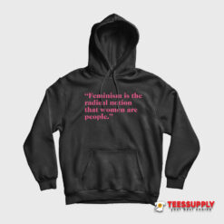 Hayley Williams Feminism Is The Radical Notion That Women Are People Hoodie