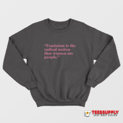 Hayley Williams Feminism Is The Radical Notion That Women Are People Sweatshirt