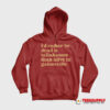 I’d Rather Be Dead In Tallahassee Than Alive In Gainesville Hoodie