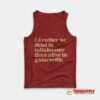 I’d Rather Be Dead In Tallahassee Than Alive In Gainesville Tank Top