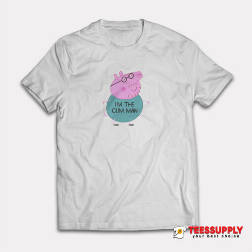 Peppa Pig Dad I’m The Cum Man T-Shirt