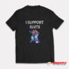 Transformers Starscream I Support Sluts T-Shirt